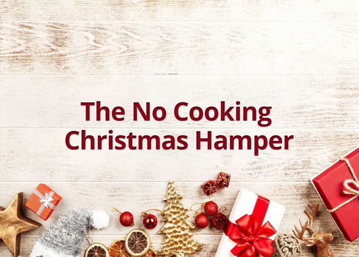 The No Cooking Christmas Hamper - Serves 6-8